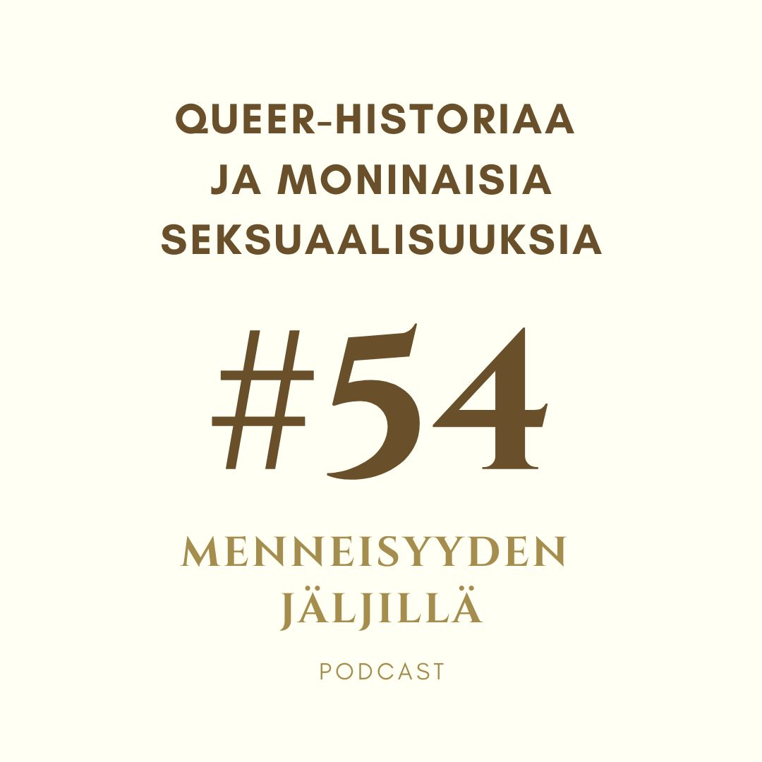 Menneisyyden jäljillä -podcast #54: Queer-historiaa ja moninaisia seksuaalisuuksia